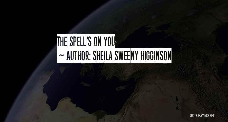 Sheila Sweeny Higginson Quotes 1707521