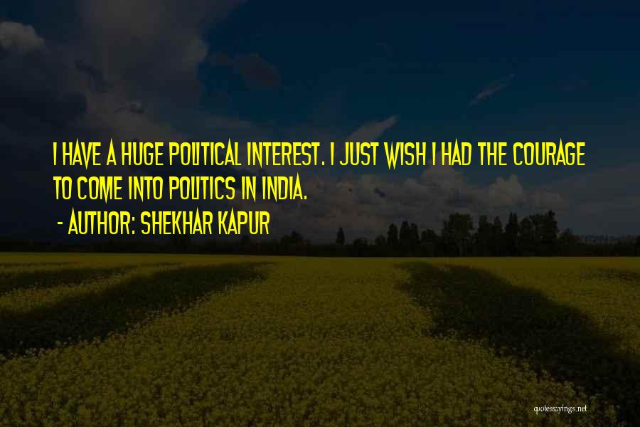 Shekhar Kapur Quotes 1246573