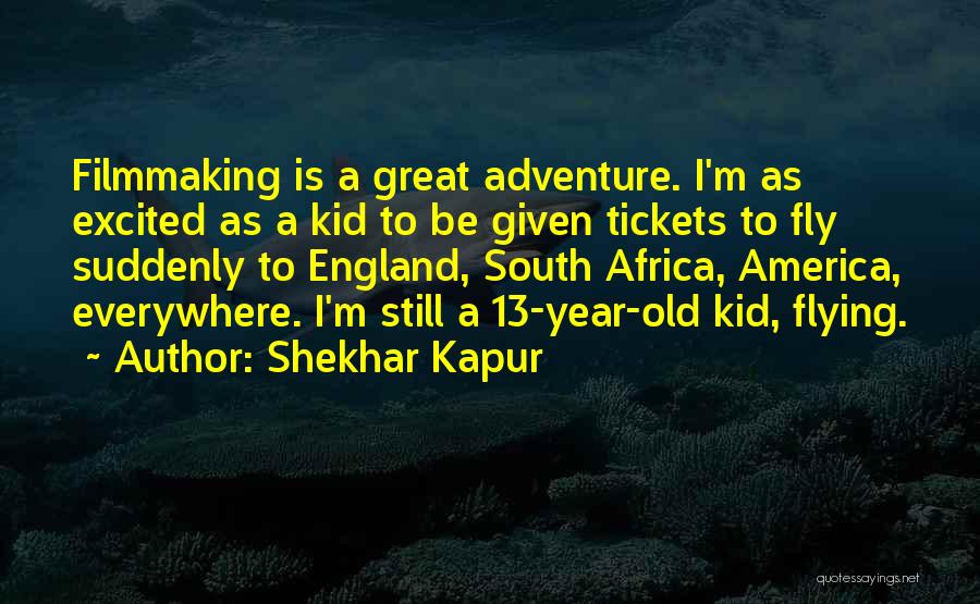 Shekhar Kapur Quotes 1787217