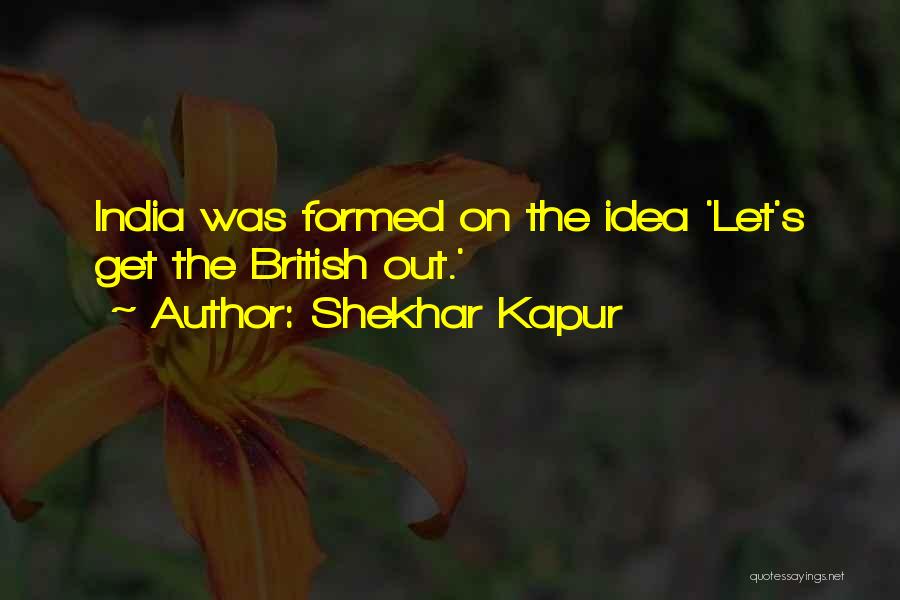 Shekhar Kapur Quotes 1861989