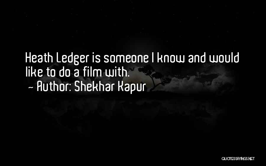 Shekhar Kapur Quotes 1896628
