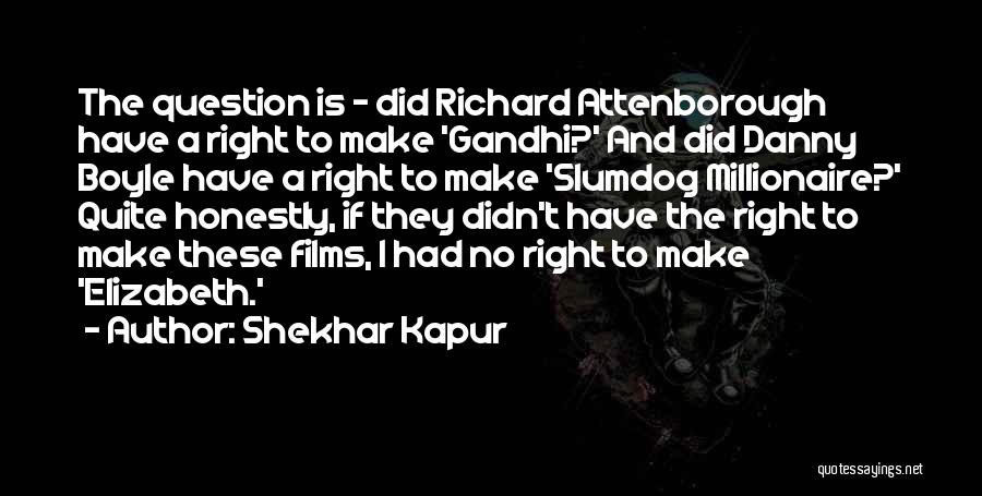 Shekhar Kapur Quotes 2127324