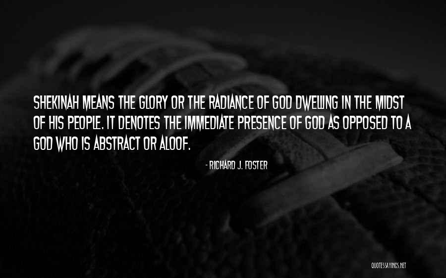 Shekinah Glory Quotes By Richard J. Foster