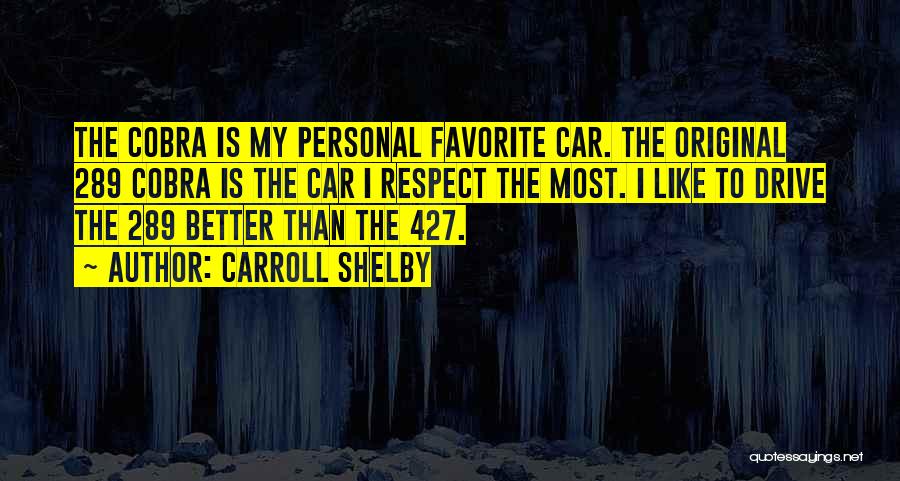 Shelby Cobra Quotes By Carroll Shelby