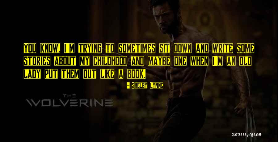 Shelby Lynne Quotes 1510603 Shelby Lynne Quotes 1510603