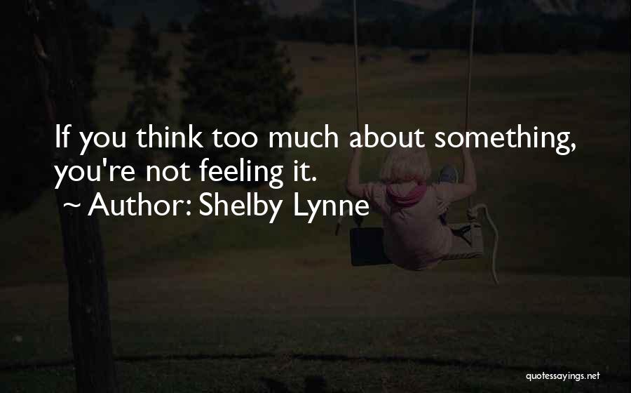 Shelby Lynne Quotes 651618