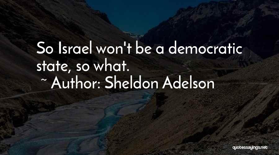 Sheldon Adelson Quotes 1504602