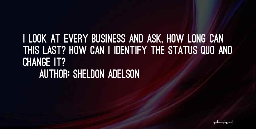 Sheldon Adelson Quotes 1792816