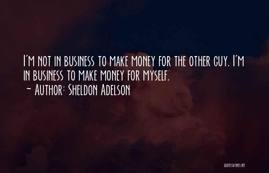 Sheldon Adelson Quotes 853724