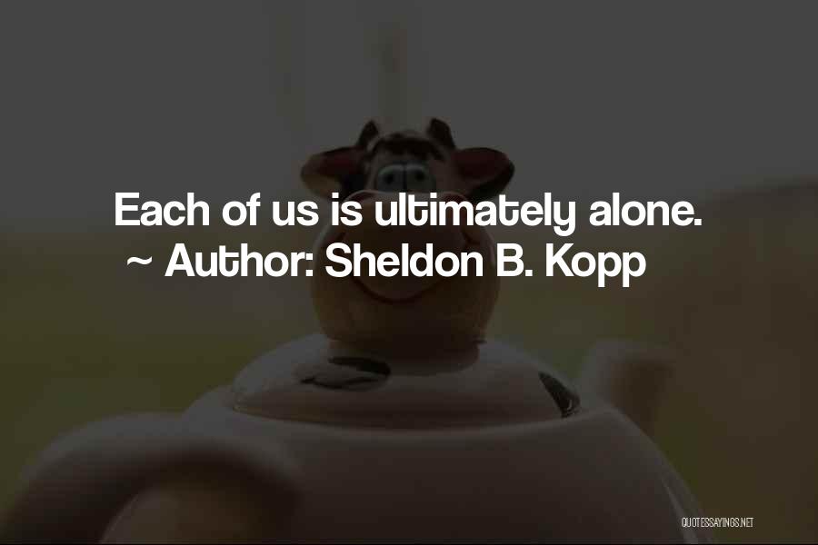 Sheldon B. Kopp Quotes 1079919