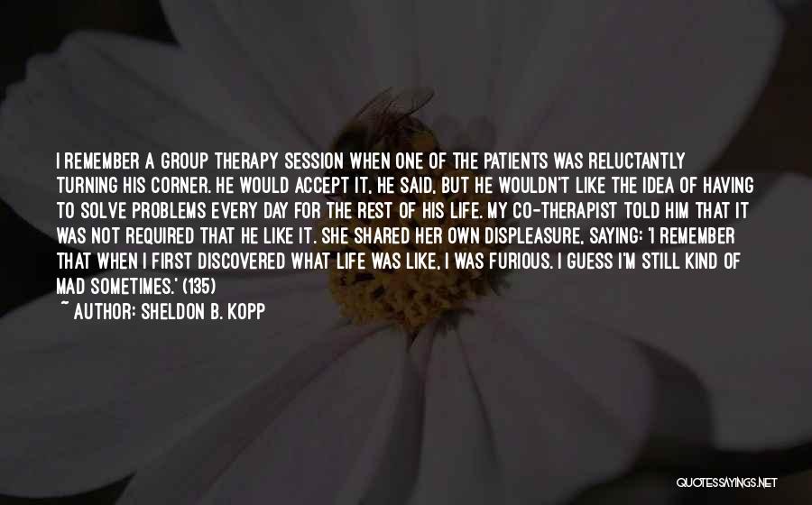 Sheldon B. Kopp Quotes 216009