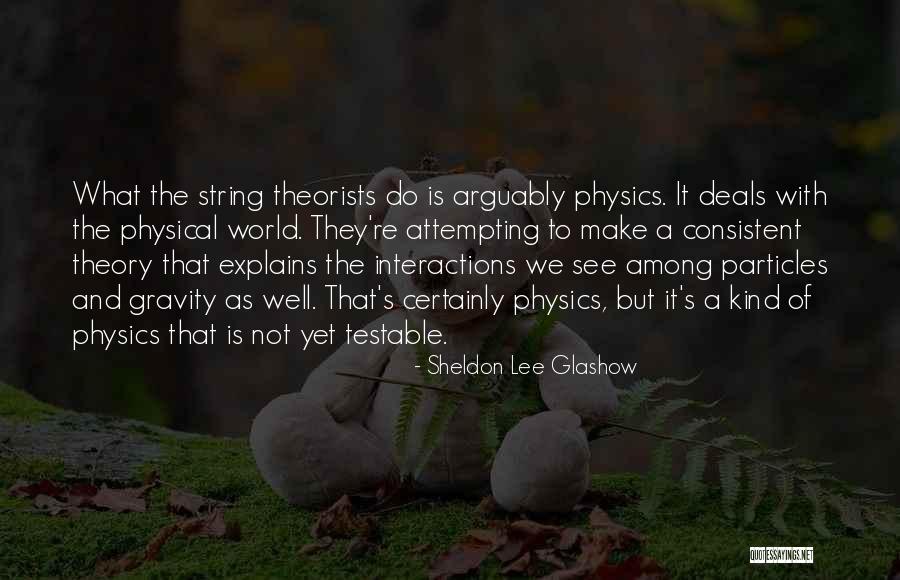 Sheldon String Theory Quotes By Sheldon Lee Glashow Sheldon String Theory Quotes By Sheldon Lee Glashow