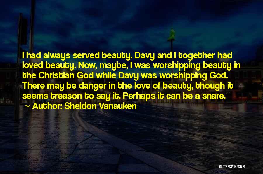 Sheldon Vanauken Quotes 1478383