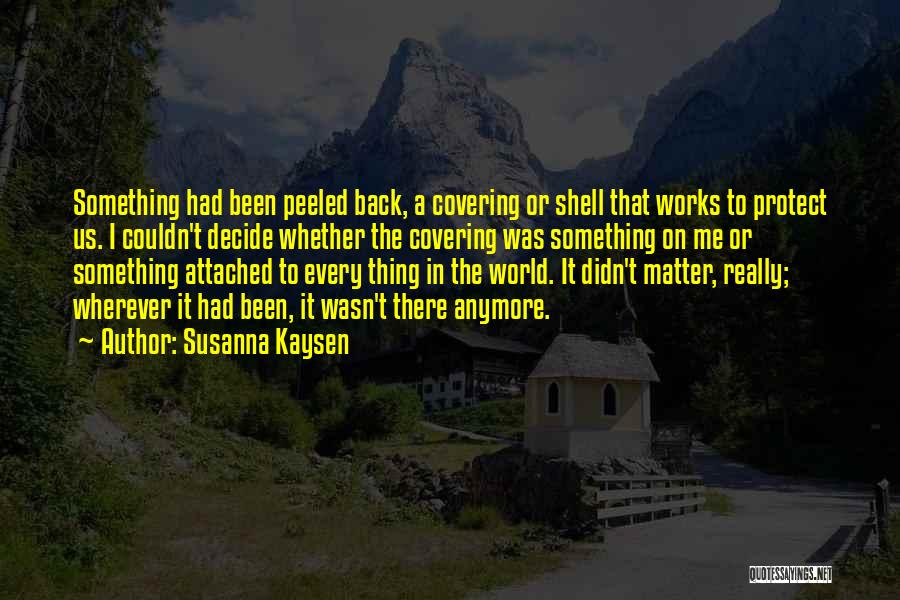 Shell Back Quotes By Susanna Kaysen