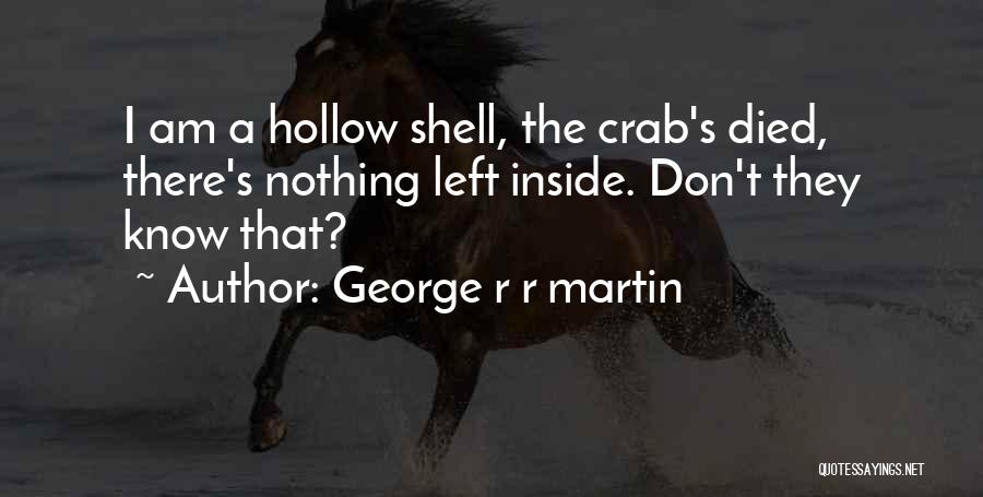 Shell Crab Quotes By George R R Martin