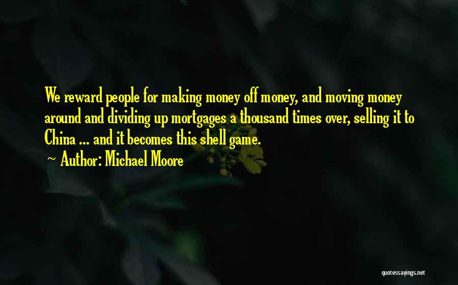 Shell Game Quotes By Michael Moore