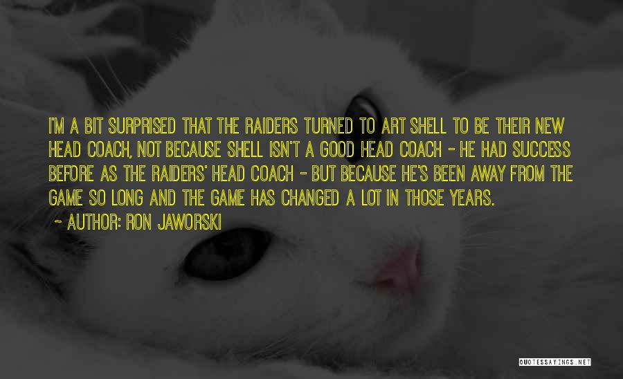 Shell Game Quotes By Ron Jaworski