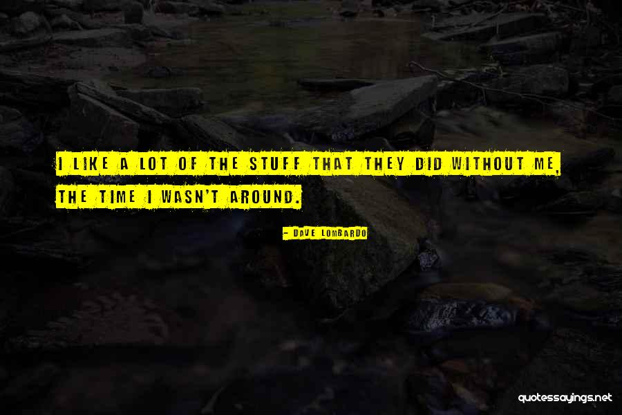 Shellane Bayliss Quotes By Dave Lombardo Shellane Bayliss Quotes By Dave Lombardo