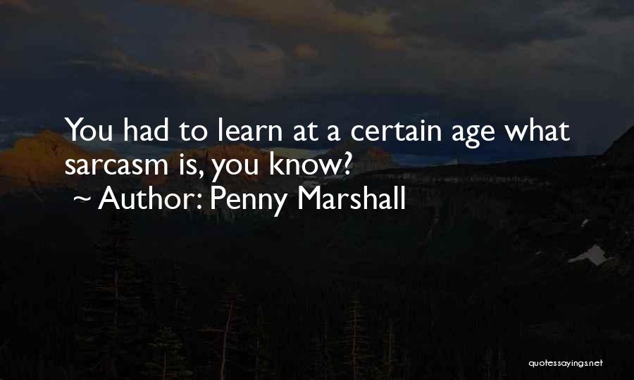 Shellene Clare Quotes By Penny Marshall