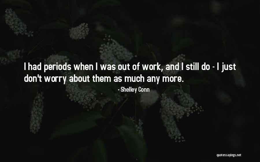 Shelley Conn Quotes 1958152 Shelley Conn Quotes 1958152