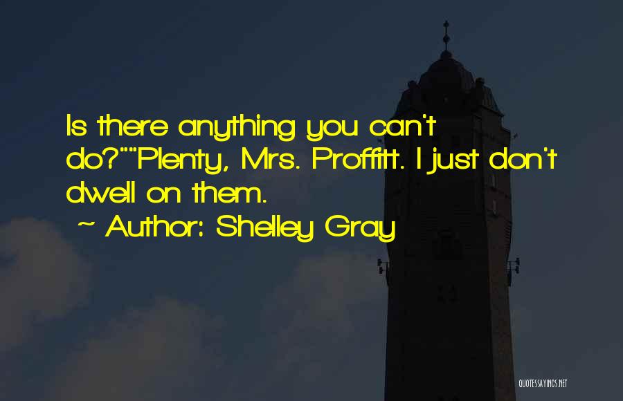 Shelley Gray Quotes 133305