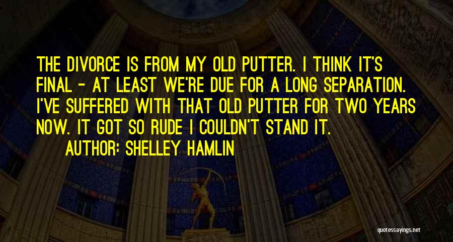Shelley Hamlin Quotes 965890