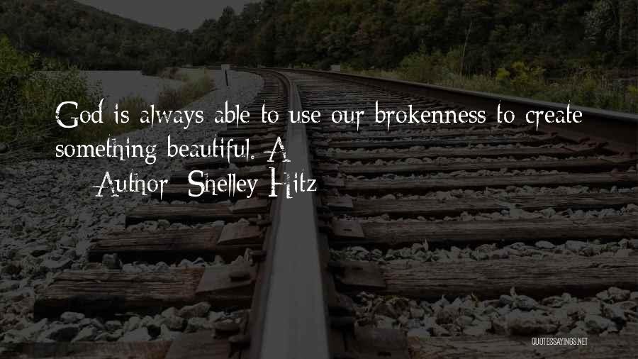 Shelley Hitz Quotes 1987106