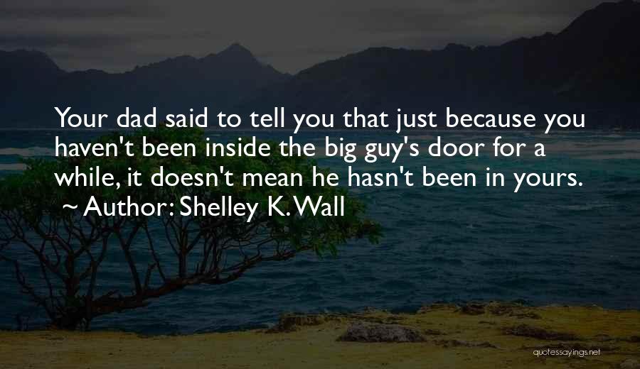 Shelley K. Wall Quotes 1208430
