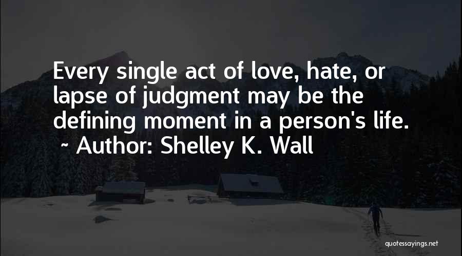 Shelley K. Wall Quotes 1708428