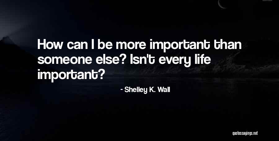 Shelley K. Wall Quotes 1827496