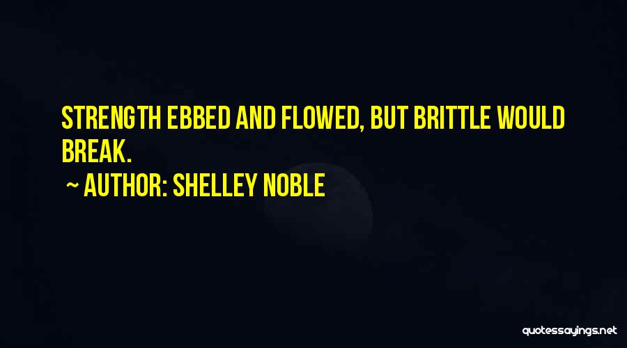 Shelley Noble Quotes 1272698