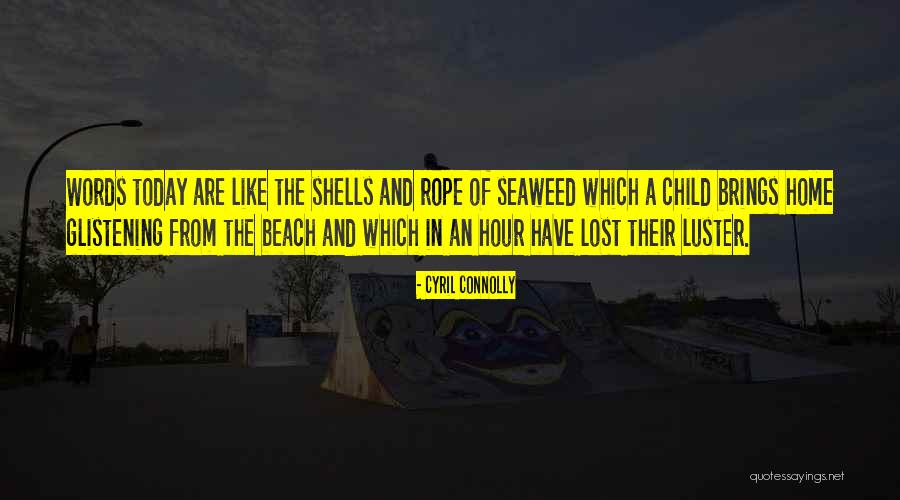 Shells From The Beach Quotes By Cyril Connolly Shells From The Beach Quotes By Cyril Connolly