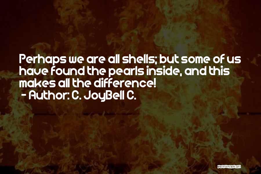 Shells Quotes By C. JoyBell C.