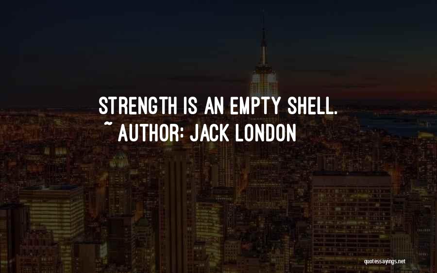 Shells Quotes By Jack London