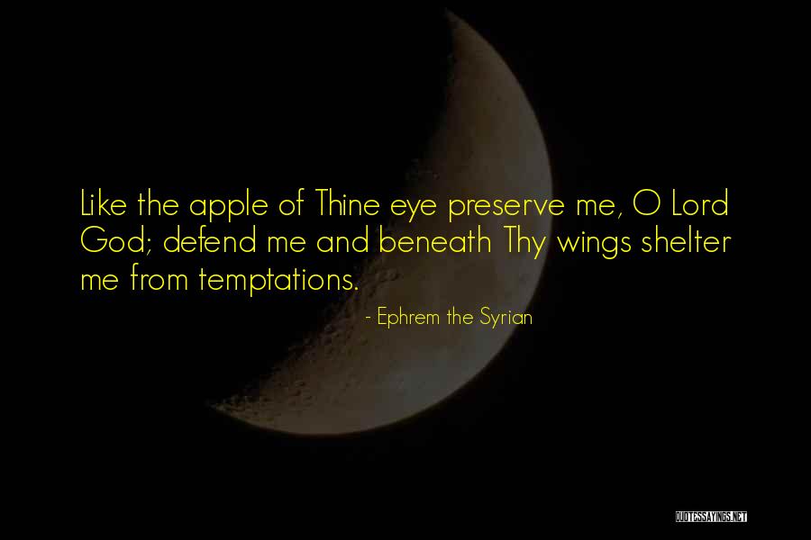 Shelter Me Quotes By Ephrem The Syrian Shelter Me Quotes By Ephrem The Syrian