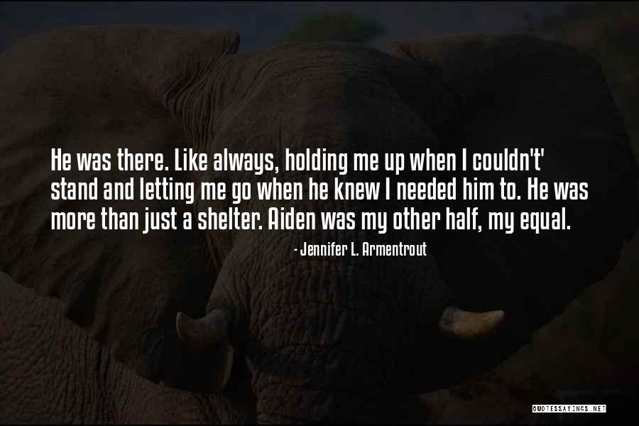Shelter Me Quotes By Jennifer L. Armentrout Shelter Me Quotes By Jennifer L. Armentrout