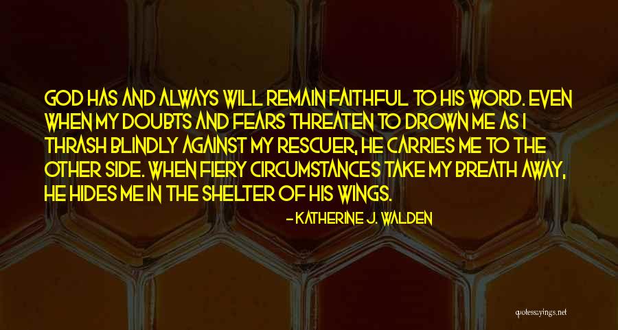 Shelter Me Quotes By Katherine J. Walden Shelter Me Quotes By Katherine J. Walden
