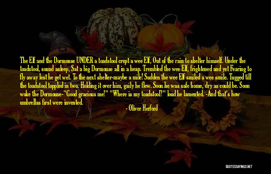 Shelter Me Quotes By Oliver Herford Shelter Me Quotes By Oliver Herford