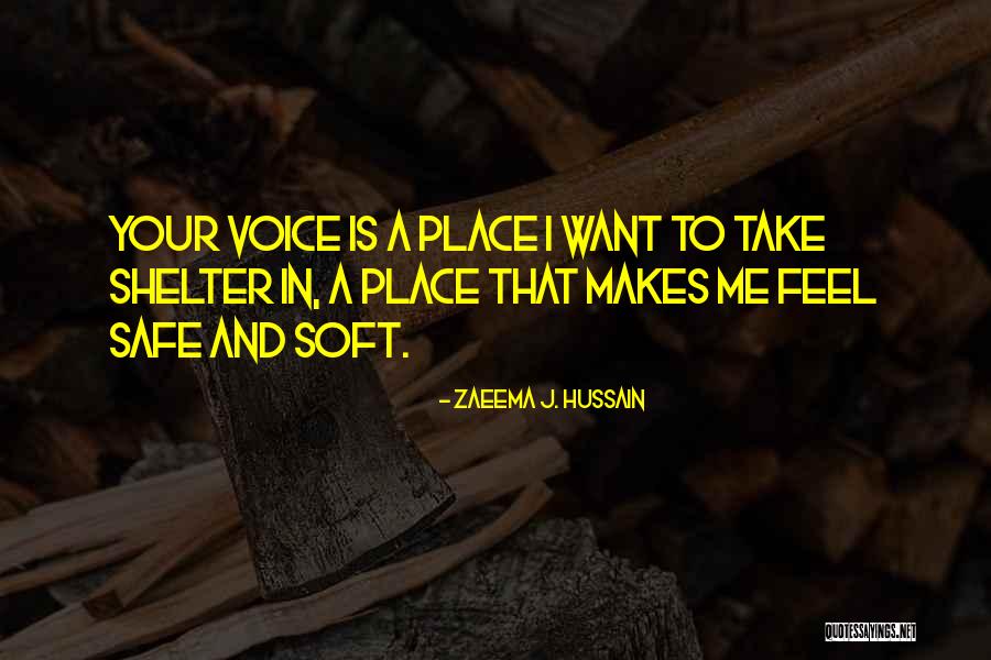 Shelter Me Quotes By Zaeema J. Hussain Shelter Me Quotes By Zaeema J. Hussain