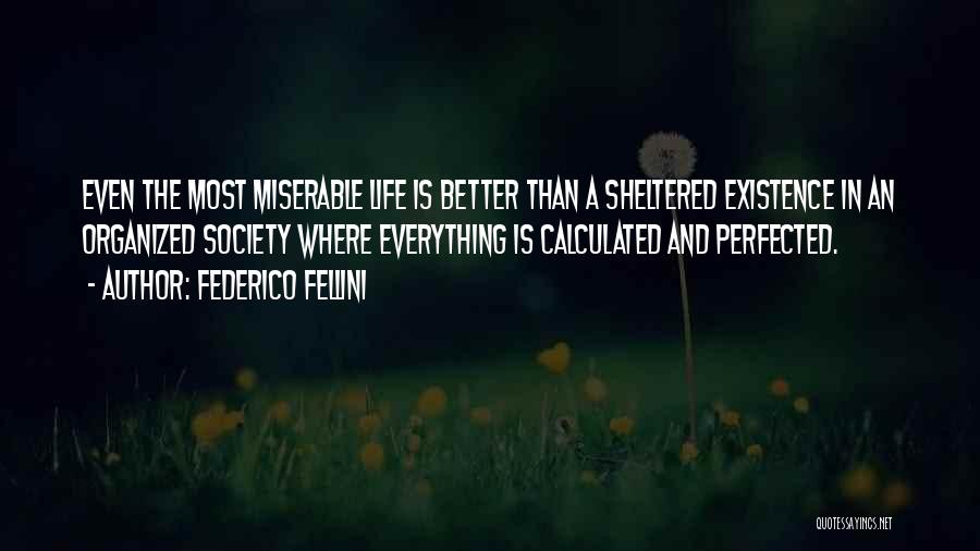 Sheltered Life Quotes By Federico Fellini