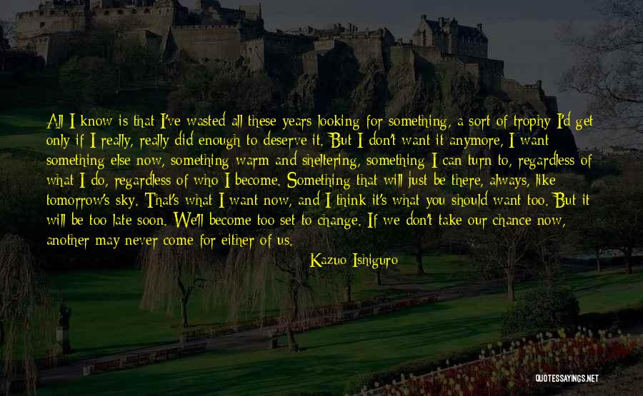 Sheltering Quotes By Kazuo Ishiguro Sheltering Quotes By Kazuo Ishiguro