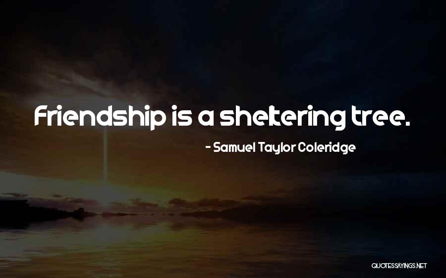 Sheltering Quotes By Samuel Taylor Coleridge