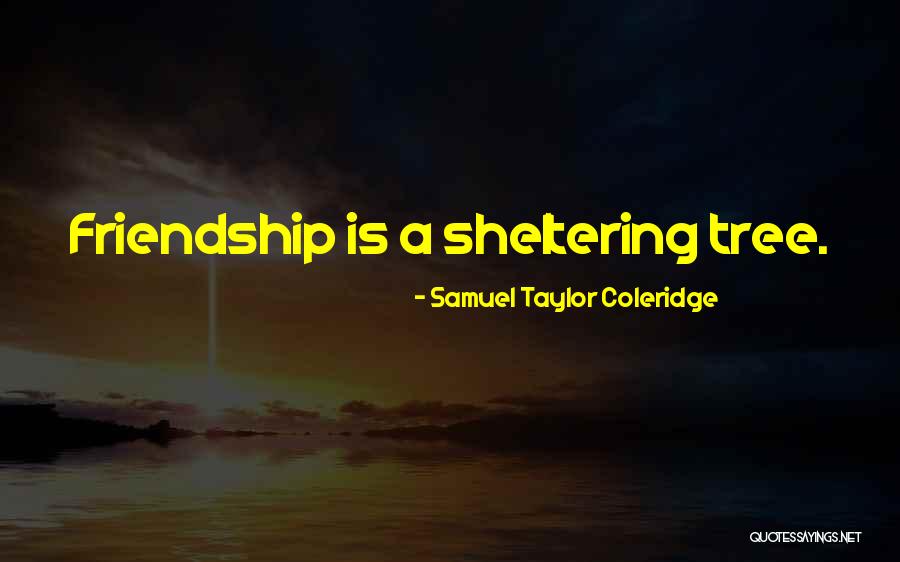 Sheltering Tree Quotes By Samuel Taylor Coleridge