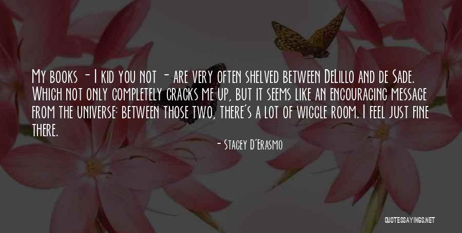 Shelved Books Quotes By Stacey D'Erasmo Shelved Books Quotes By Stacey D'Erasmo