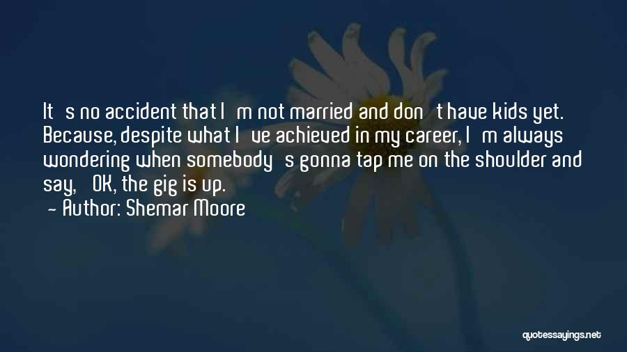 Shemar Quotes By Shemar Moore