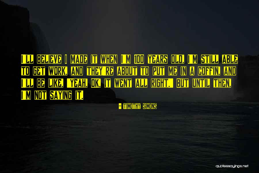 Shenaniwhatagans Quotes By Timothy Simons Shenaniwhatagans Quotes By Timothy Simons