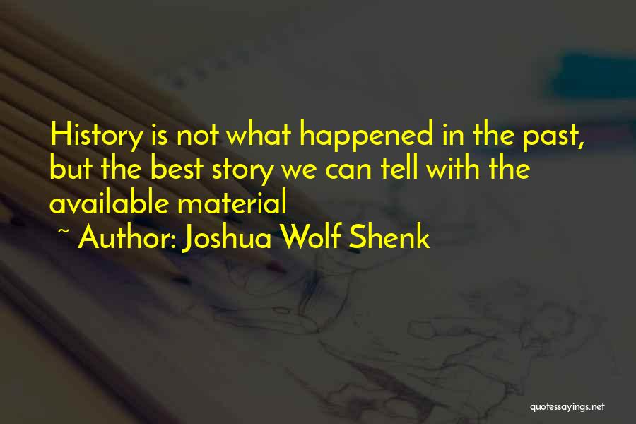 Shenk Quotes By Joshua Wolf Shenk