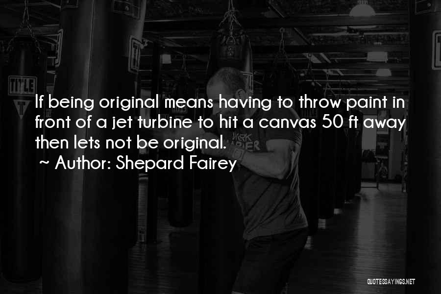Shepard Fairey Quotes 1190668