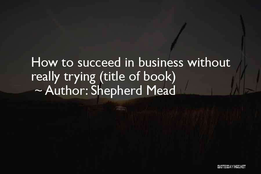 Shepherd Mead Quotes 1577707