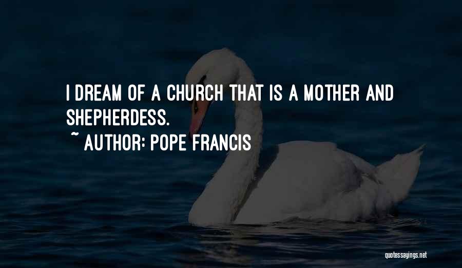 Shepherdess Quotes By Pope Francis